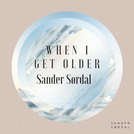When I get older | Boomplay Music