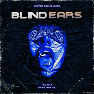 Blind Ears ft. Skye Davvil lyrics | Boomplay Music