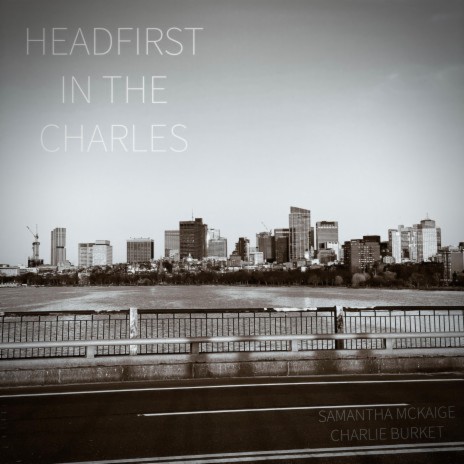 Headfirst In The Charles ft. Samantha McKaige | Boomplay Music