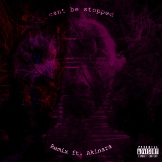 can't be stopped (Remix) ft. Akinara lyrics | Boomplay Music