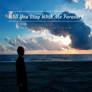 Will You Stay With Me Forever?