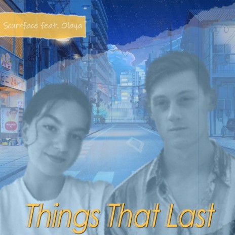 Things That Last (feat. Olaya) | Boomplay Music