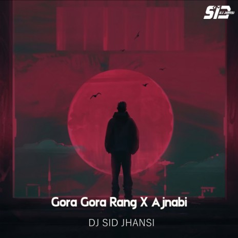 Gora Gora Rang X Ajnabi | Boomplay Music