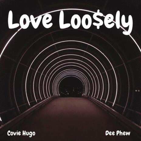 Love Loosely ft. Covie Hugo | Boomplay Music