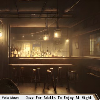 Jazz for Adults to Enjoy at Night