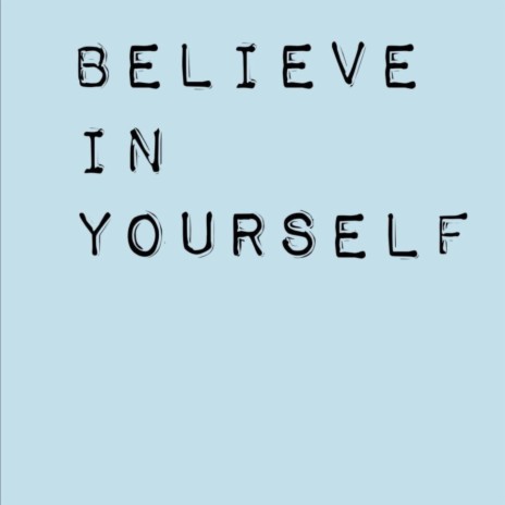 Believe in Yourself Pt. 2