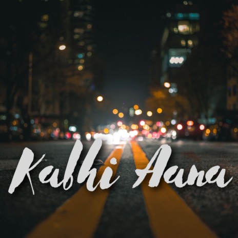 Kabhi Aana | Boomplay Music