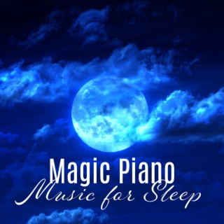 Magic Piano Music for Sleep: Sleep Tight, Sweet Dreams Little Baby
