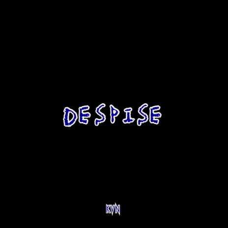 DESPISE | Boomplay Music