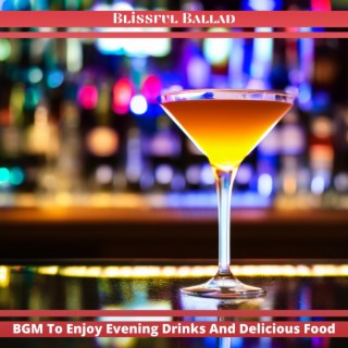 Bgm to Enjoy Evening Drinks and Delicious Food