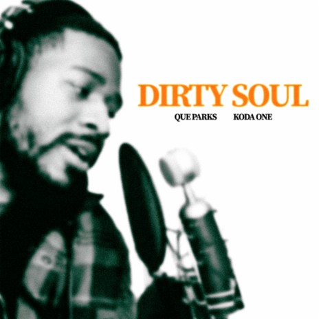 Dirty Soul ft. QUE PARKS | Boomplay Music