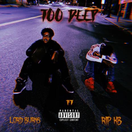 TOO DEEP ft. LORD BURNS | Boomplay Music