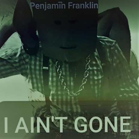 I Ain't Gone | Boomplay Music