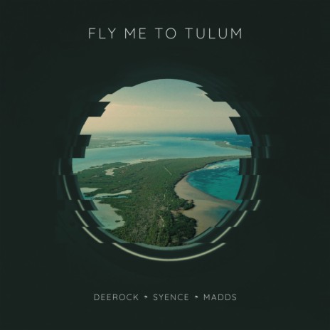 Fly Me To Tulum ft. Madds & Syence