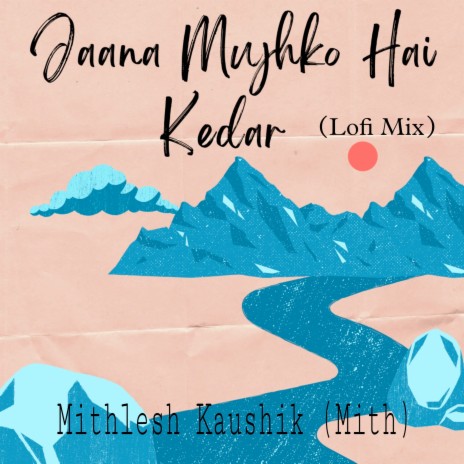 Jaana Mujhko Hai Kedar (Lofi Mix) | Boomplay Music