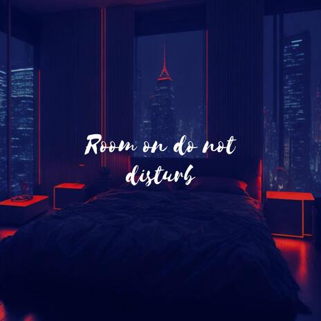 Room On Do Not Disturb | Boomplay Music