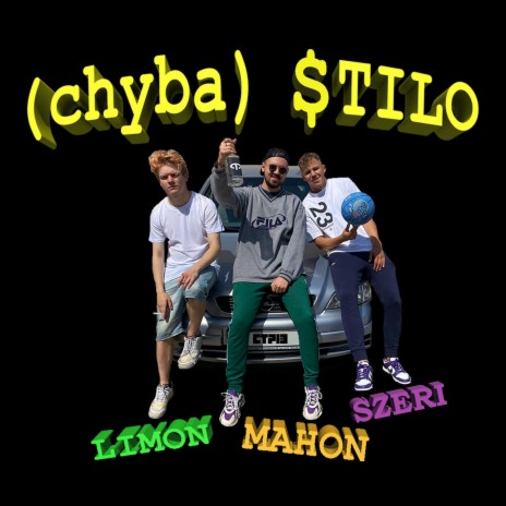 (chyba) STILO ft. Limon & Szeri | Boomplay Music