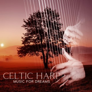 Celtic Harp Music for Dreams: Irish Ballads for Sleep & Relaxation