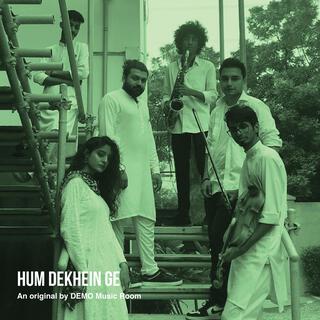 Hum Dekhein Ge ft. Ahsan Bari lyrics | Boomplay Music