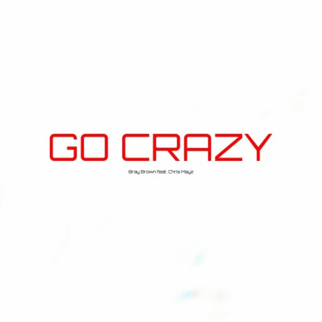 Go Crazy ft. Chris Mayz | Boomplay Music