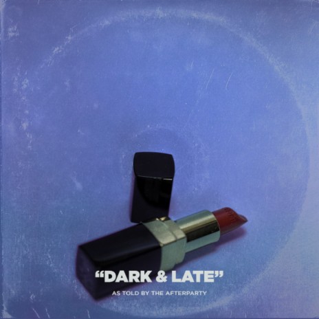 Dark and Late | Boomplay Music