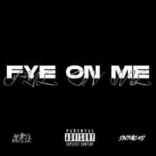 Fye on me lyrics | Boomplay Music