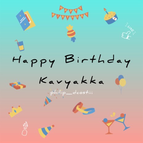 Happy Birthday Kavyakka (philip dcosta Remix) ft. philip dcosta | Boomplay Music