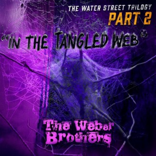 The Water Street Trilogy Pt. 2 In the Tangled Web