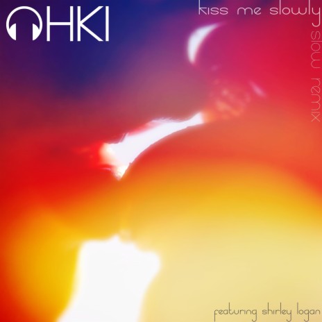 Kiss Me Slowly ft. Shirley Logan | Boomplay Music