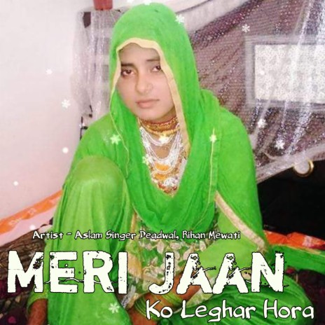 Meri Jaan Ko Leghar Horo ft. Rihan Mewati | Boomplay Music