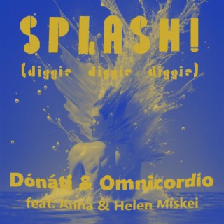 Splash! (diggie diggie diggie)