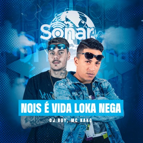 Nois É Vida Loka Nega ft. Mc Kako | Boomplay Music