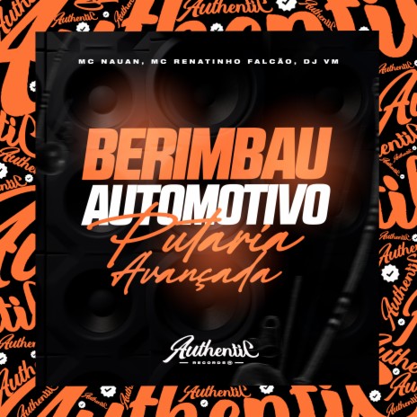 Berimbau Automotivo - Putaria Avançada ft. MC Nauan & MC Renatinho Falcão | Boomplay Music