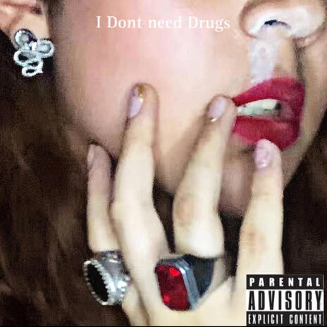 I Dont Need Drugs | Boomplay Music