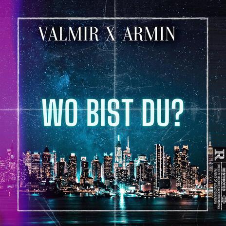 Wo bist du? ft. Valmir | Boomplay Music