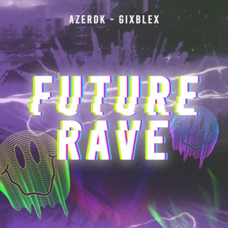 Future Rave ft. GIXBLEX | Boomplay Music