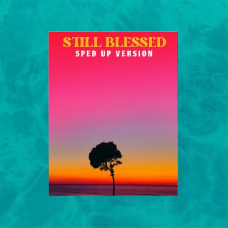 Still Blessed (Sped Up Version) ft. Nathanael & Still Blessed Music | Boomplay Music