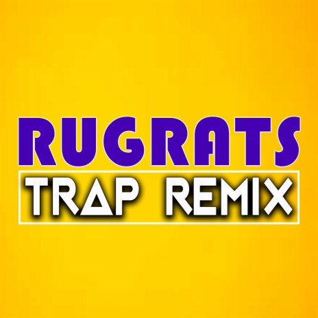 Rugrats (Trap Remix) | Boomplay Music