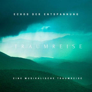 Echos der Entspannung: Eine musikalische Traumreise