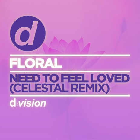 Need to Feel Loved (Celestal Remix) | Boomplay Music