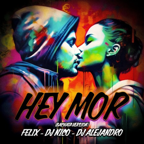 Hey Mor (Cover (Bachata Version)) ft. DJ Nico & DJ Alejandro | Boomplay Music