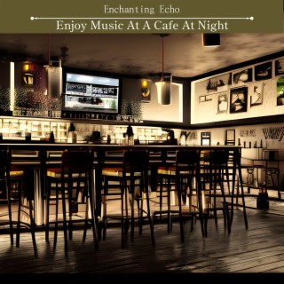 Enjoy Music at a Cafe at Night