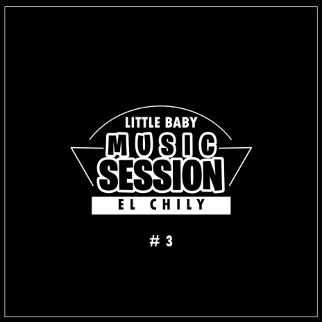 Music Session #3 ft. El Chily | Boomplay Music