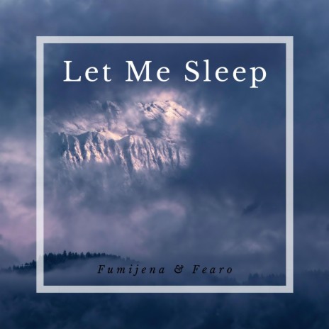 Let Me Sleep ft. Fearo | Boomplay Music