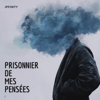 Prisonnier de mes pensées