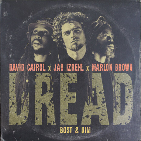 Dread ft. Bost & Bim, Jah Izrehl & Marlon Brown | Boomplay Music