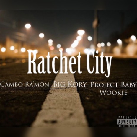 Ratchet City (Radio Edit) ft. Big Kory & Project Wookie Baby | Boomplay Music