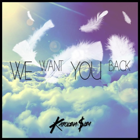 We Want You Back | Boomplay Music