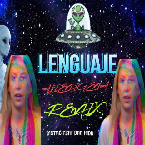 Lenguaje Alienigena (RMIX) ft. Dan Kidd | Boomplay Music