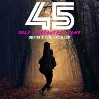 45 SELF DISCOVERY LANE (CHAPTER 3: LOVE, LUST & HATE)